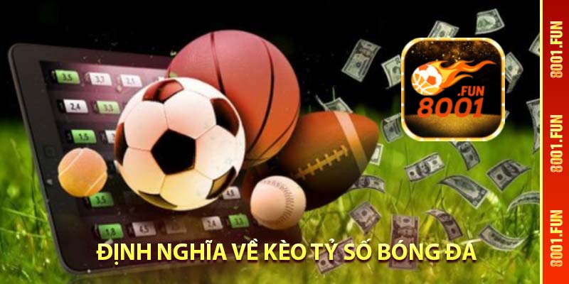 định nghĩa về kèo tỷ số bóng đá