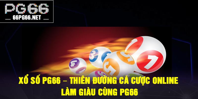 Xổ số PG66 – Thiên đường cá cược online làm giàu cùng PG66